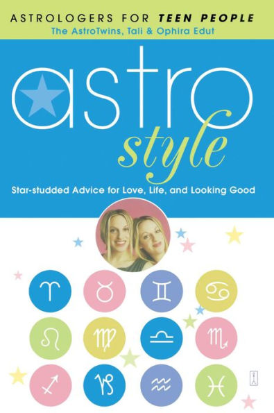 Astrostyle: Star-studded Advice for Love, Life, and Looking Good