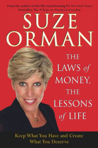 Title: The Laws of Money, The Lessons of Life: Keep What You Have And Create What You Deserve, Author: Suze Orman