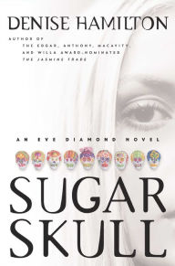 Title: Sugar Skull: An Eve Diamond Novel, Author: Denise Hamilton