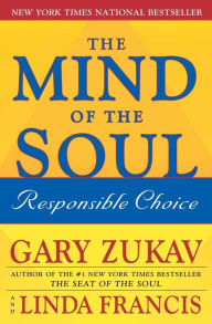 Title: The Mind of the Soul: Responsible Choice, Author: Gary Zukav