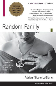 Title: Random Family: Love, Drugs, Trouble, and Coming of Age in the Bronx, Author: Adrian Nicole LeBlanc