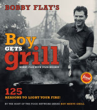 Bobby Flay's Boy Gets Grill: 125 Reasons to Light Your Fire!