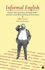 Informal English: Puncture Ladies, Egg Harbors, Mississippi Marbles, and other Curious Words and Phrases of North America