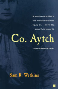 Title: Co. Aytch: A Confederate Memoir of the Civil War, Author: Sam R. Watkins