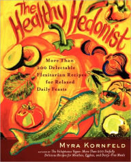 Title: The Healthy Hedonist: More Than 200 Delectable Flexitarian Recipes for Relaxed Daily Feasts, Author: Myra Kornfeld