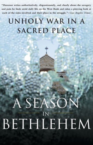 A Season in Bethlehem: Unholy War in a Sacred Place