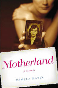 Title: Motherland: A Memoir, Author: Pamela Marin