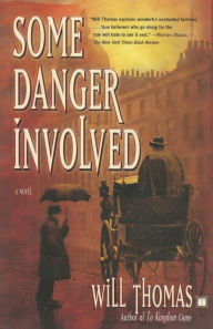 Title: Some Danger Involved (Barker & Llewelyn Series #1), Author: Will Thomas