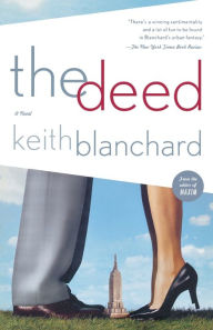 Title: The Deed: A Novel, Author: Keith Blanchard