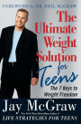 The Ultimate Weight Solution for Teens: The 7 Keys to Weight Loss Freedom