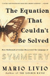 Alternative view 1 of The Equation That Couldn't Be Solved: How Mathematical Genius Discovered the Language of Symmetry