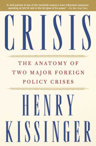 Title: Crisis: The Anatomy of Two Major Foreign Policy Crises, Author: Henry Kissinger