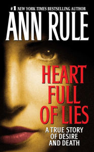 Heart Full of Lies: A True Story of Desire and Death