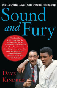 Title: Sound and Fury: Two Powerful Lives, One Fateful Friendship, Author: Dave Kindred