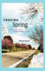 Chasing Spring: An American Journey Through a Changing Season