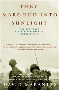 Title: They Marched Into Sunlight: War and Peace Vietnam and America October 1967, Author: David Maraniss