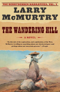 Title: The Wandering Hill (Berrybender Narratives Series #2), Author: Larry McMurtry