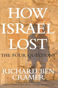 Title: How Israel Lost: The Four Questions, Author: Richard Ben Cramer