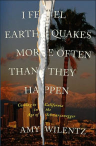 I Feel Earthquakes More Often than They Happen: Coming to California in the Age of Schwarzenegger