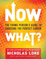 Title: Now What?: The Young Person's Guide to Choosing the Perfect Career, Author: Nicholas Lore
