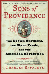 Title: Sons of Providence: The Brown Brothers, the Slave Trade, and the American Revolution, Author: Charles Rappleye