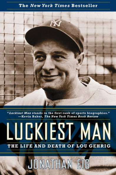 Luckiest Man: The Life and Death of Lou Gehrig