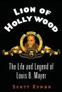 Lion of Hollywood: The Life and Legend of Louis B. Mayer