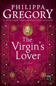 Title: The Virgin's Lover, Author: Philippa Gregory