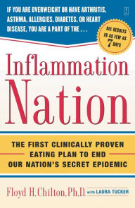 Title: Inflammation Nation: The First Clinically Proven Eating Plan to End Our Nation's Secret Epidemic, Author: Floyd H. Chilton Ph.D.