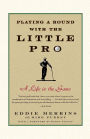 Playing a Round with the Little Pro: A Life in the Game