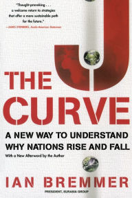 Title: The J Curve: A New Way to Understand Why Nations Rise and Fall, Author: Ian Bremmer