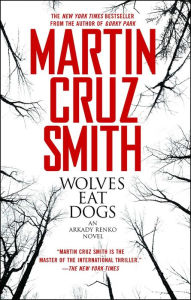 Title: Wolves Eat Dogs (Arkady Renko Series #5), Author: Martin Cruz Smith