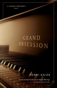 Title: Grand Obsession: A Piano Odyssey, Author: Perri Knize