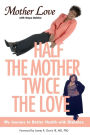 Half the Mother, Twice the Love: My Journey to Better Health with Diabetes