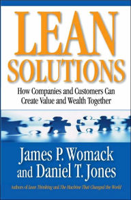 Lean Solutions: How Companies and Customers Can Create Value and Wealth Together