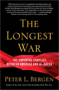 Title: The Longest War: The Enduring Conflict between America and Al-Qaeda, Author: Peter L. Bergen