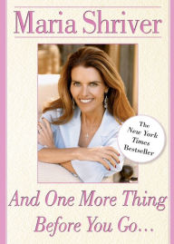 Title: And One More Thing Before You Go..., Author: Maria Shriver