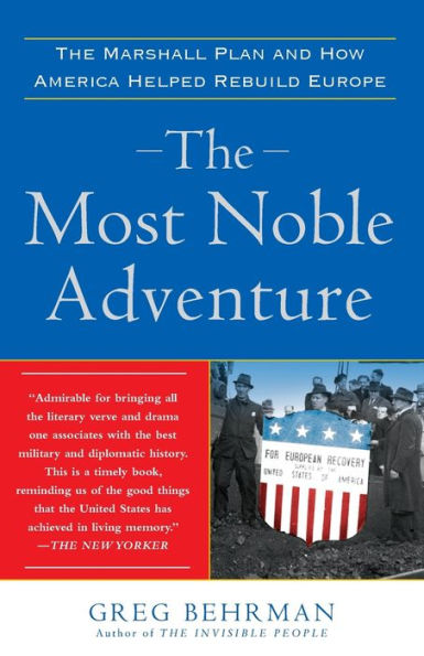 The Most Noble Adventure: The Marshall Plan and How America Helped Rebuild Europe