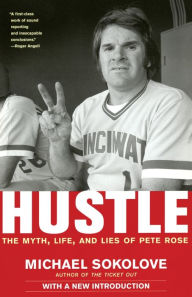 Title: Hustle: The Myth, Life, and Lies of Pete Rose, Author: Michael Sokolove