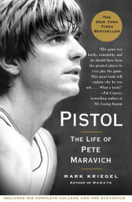 Title: Pistol: The Life of Pete Maravich, Author: Mark Kriegel