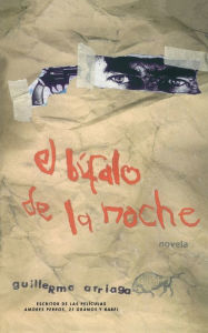 Title: El bufalo de la noche (Night Buffalo), Author: Guillermo Arriaga