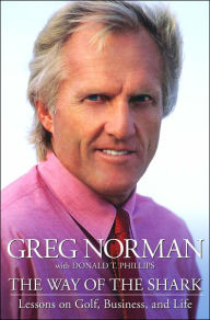 The Way of the Shark: Lessons on Golf, Business, and Life