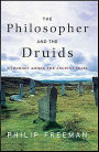 The Philosopher and the Druids: A Journey Among the Ancient Celts