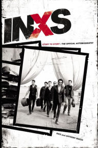 Title: INXS: Story to Story: The Official Autobiography, Author: INXS Publications