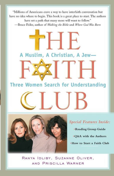 The Faith Club: A Muslim, a Christian, a Jew--Three Women Search for Understanding