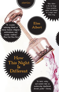 Title: How This Night Is Different: Stories, Author: Elisa Albert