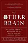 Alternative view 1 of The Other Brain: The Scientific and Medical Breakthroughs That Will Heal Our Brains and Revolutionize Our Health