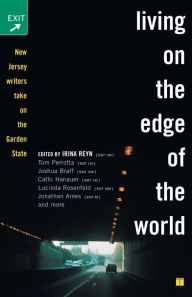 Title: Living on the Edge of the World: New Jersey Writers Take On the Garden State, Author: Irina Reyn