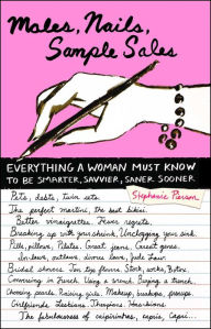 Title: Males, Nails, Sample Sales: Everything a Woman Must Know to be Smarter, Savvier, Saner, Sooner, Author: Stephanie Pierson