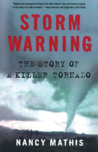 Title: Storm Warning: The Story of a Killer Tornado, Author: Nancy Mathis